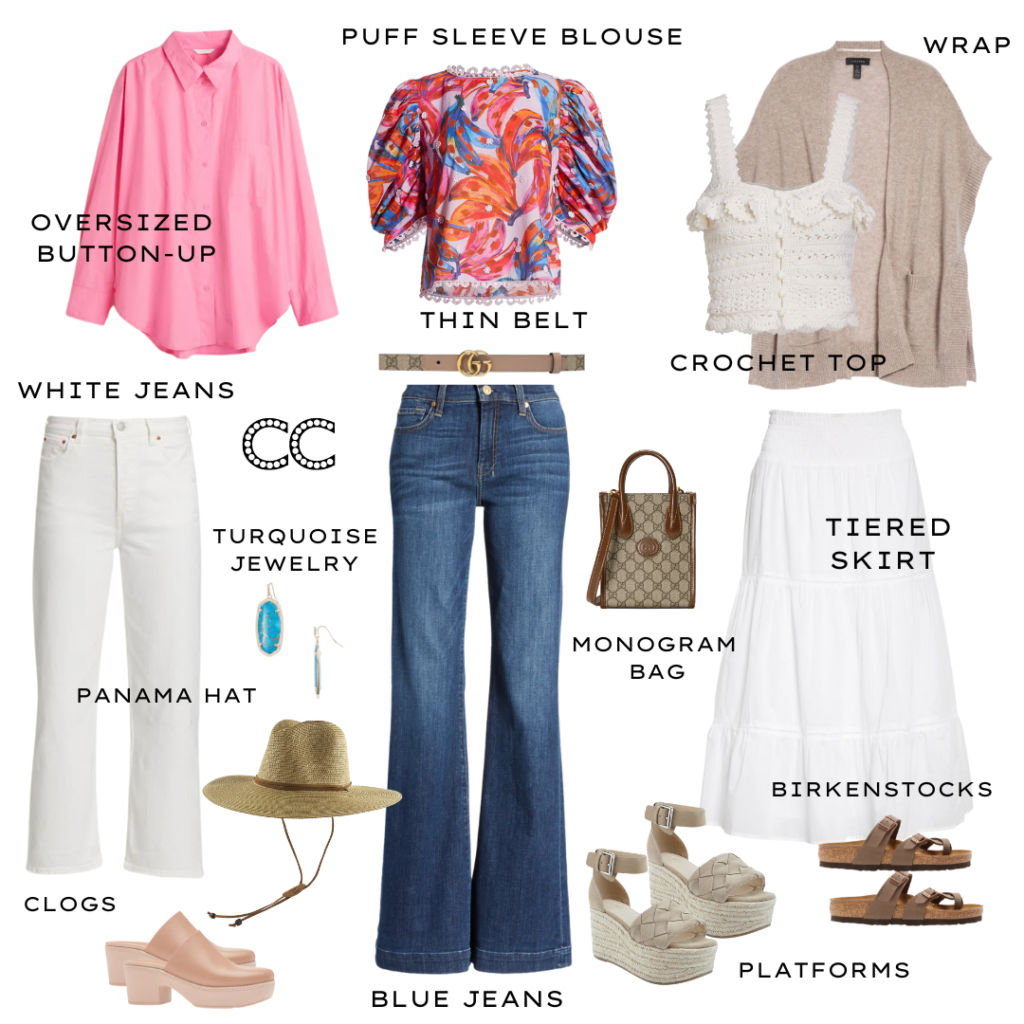 Oversized Button-Up
Puff Sleeve Blouse
Crochet Top

Wrap
White Jeans
Blues Jeans 
Tiered Skirt
Clogs
Platforms
Birkenstocks
Turquoise Jewelry
Panama Hat
Thin Belt
Monogram Bag
sumer capsule wardrobe
