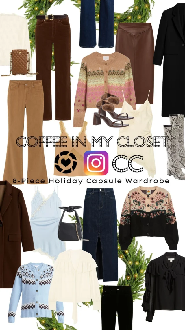 THROWING A FIT NEVER LOOKED SO GOOD: THE 8-PIECE HOLIDAY CAPSULE YOU’LL WEAR EVERYWHERE

Fair Isle Sweater
Lace Camisole Top
Tie Neck Blouse
Sheer Layering Top
Dark Denim
Boot Skirt
Corduroy Pants
Blazer Coat

type  Holiday 25 to get the links to shop thus session and see the entire capsule & lookbook

#coffeinmycloset
